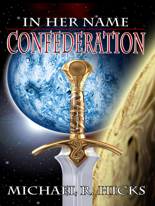 Title details for Confederation (In Her Name, Book 5) by Michael R. Hicks - Available